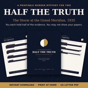 Peut inclure: Un jeu de mystère et de meurtre imprimable pour deux joueurs intitulé Half The Truth: The Storm at the Grand Meridian, 1935. L'ensemble comprend une couverture bleu foncé avec un logo en cercle divisé et deux feuilles de jeu avec du texte masqué.