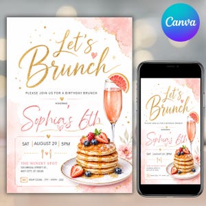 May include: A birthday brunch invitation template featuring gold text that reads Let's Brunch and Sophia's 6th. The design includes a stack of pancakes with berries and syrup, a glass of pink drink with a grapefruit slice, and floral accents.