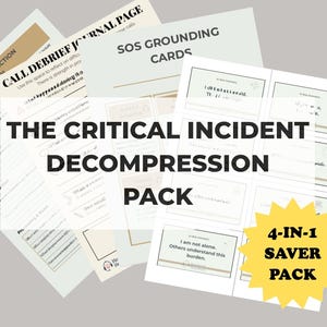 May include: A collection of printed documents titled The Critical Incident Decompression Pack, including Call Impact Reflection & Reset, Call Debrief Journal Page, and SOS Grounding Cards, featuring a yellow starburst label marked 4-in-1 Saver Pack.