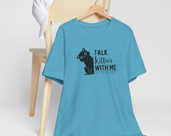 Talk Kitties With Me Cat Illustration Tee | Funny Cat Shirt