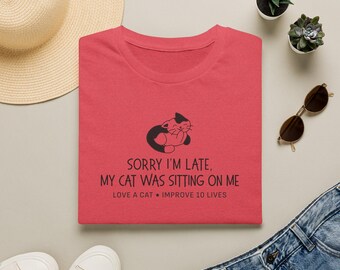 Sorry I'm Late My Cat Was Sitting On Me T-Shirt | Cat Lover Tee