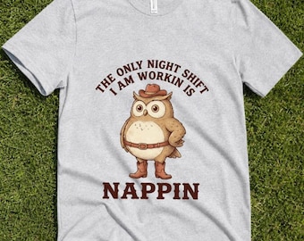 Owl Napping T-Shirt Funny Night Shift Nappin' Western Graphic Tee | Sleepy Cowboy Owl Humor Tee Shirt Gift