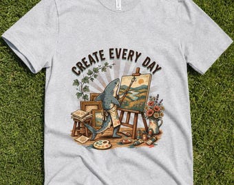 Create Every Day Shark T-Shirt, Whimsical Artist Tee, Creative Spirit Gift, Unique Painting Art Lover Graphic Shirt