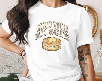 Mind Your Own Biscuits Southern Graphic Tee, Sarcastic Brunch Foodie Shirt