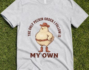 Pecking Order My Own Funny Chicken T-Shirt, Cowboy Chicken Western Tee, Sassy Farm Animal Homestead Gift, Unique Independent Woman Graphic