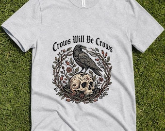 Gothic Crow and Skull T-Shirt, Crows Will Be Crows Dark Academia Raven Tee, Witchy Skull Top, Spooky Halloween Gift for Her, Folklore Bird