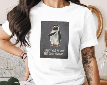 Funny Penguin T-Shirt, Flight Was Never The Goal Anyway Quote Tee