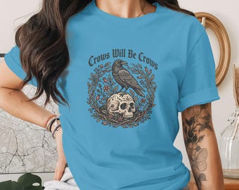 Gothic Crow and Skull T-Shirt, Crows Will Be Crows Dark Academia Raven Tee, Witchy Skull Top, Spooky Halloween Gift for Her, Folklore Bird