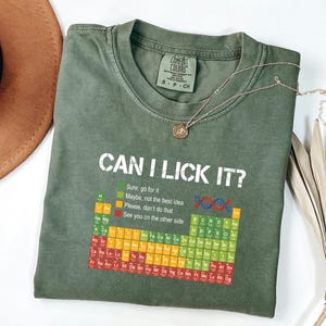 Funny Periodic Table Snarky Geologist Top, Unhinged Science Shirt, Graduation Gift For Chemist, Comfort Colors Can I Lick It Tee