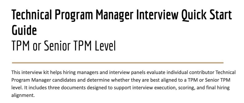 May include: A document titled Technical Program Manager Interview Quick Start Guide for TPM or Senior TPM Level. The text explains that this kit helps hiring managers and interview panels evaluate candidates and includes three documents for execution.
