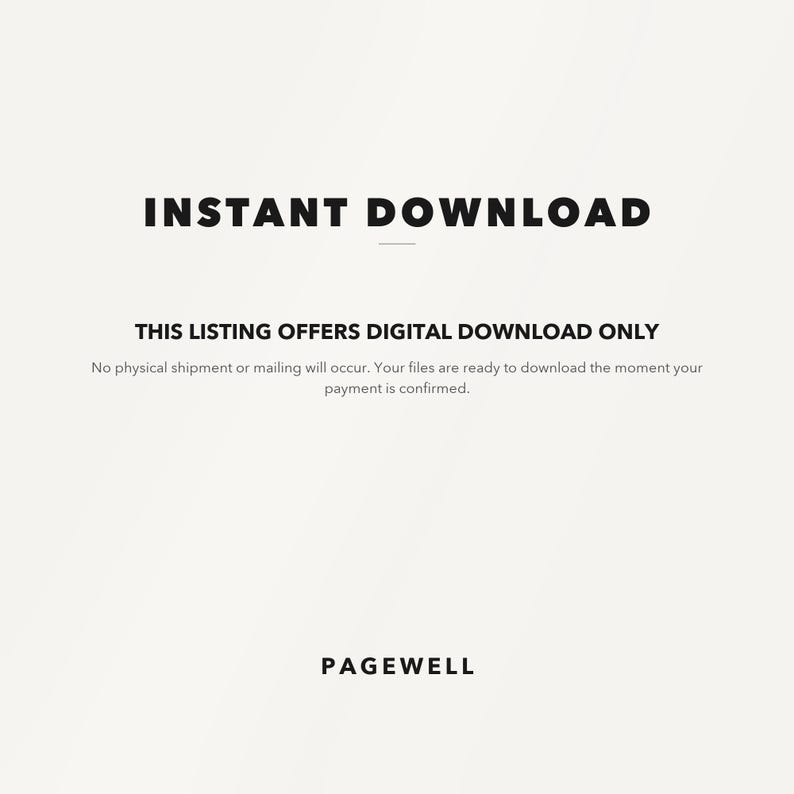 Op de afbeelding: Een digitale afbeelding op een lichte achtergrond met de tekst INSTANT DOWNLOAD in vetgedrukte zwarte letters, gevolgd door THIS LISTING OFFERS DIGITAL DOWNLOAD ONLY, een zin over de beschikbaarheid van bestanden en de merknaam PAGEWELL onderaan.