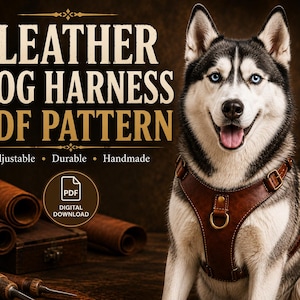 May include: A brown leather dog harness worn by a husky, featuring brass hardware and stitching. The text reads LEATHER DOG HARNESS PDF PATTERN, Adjustable, Durable, Handmade, and PDF DIGITAL DOWNLOAD. Rolls of leather and tools are visible nearby.