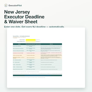 May include: A digital document titled New Jersey Executor Deadline & Waiver Sheet by ExecutorPilot. It features a table with columns for deadline, date, and tasks, including fields for date of death and probate date to calculate legal timelines.