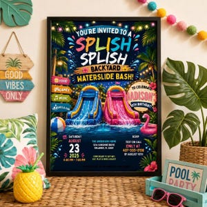 May include: A framed party invitation poster featuring the text YOU'RE INVITED TO A SPLISH SPLISH BACKYARD WATERSLIDE BASH, with illustrations of two inflatable waterslides, palm trees, string lights, and event details for August 23, 2025.