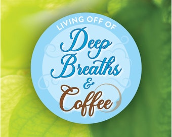 Living Off Of - Deep Breaths & Coffee Sticker