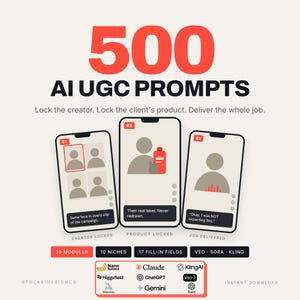 May include: A digital graphic titled 500 AI UGC PROMPTS featuring three smartphone illustrations displaying workflow steps. Text includes Lock the creator, Lock the client's product, Deliver the whole job, 20 modules, 10 niches, 17 fill-in fields, and various AI brand logos.