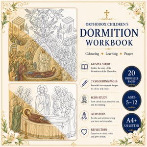 May include: An Orthodox Children's Dormition Workbook featuring illustrations of the Dormition of the Theotokos. The workbook includes 20 printable pages for ages 5-12, covering gospel stories, colouring pages, icon study, activities, and reflection.