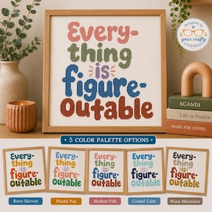 May include: A square cross-stitch pattern in a wooden frame featuring the text Everything is figureoutable in multi-coloured block letters. Below, five smaller framed versions display the same text in different colour palettes labelled below.