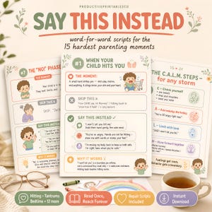May include: Three educational parenting guide sheets titled SAY THIS INSTEAD with text and illustrations for managing difficult moments. The sheets feature sections like THE MOMENT, SKIP THIS, SAY THIS INSTEAD, and WHY IT WORKS with pastel accents.