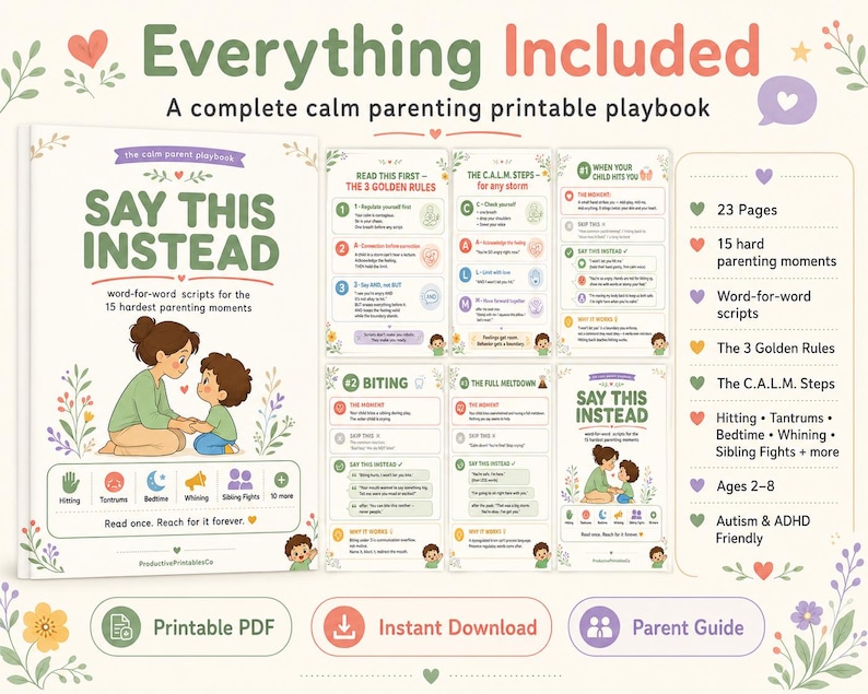 May include: A printable parenting playbook titled Say This Instead, featuring word-for-word scripts for 15 parenting moments. The set includes 23 pages covering topics like hitting, tantrums, and bedtime, with the C.A.L.M. steps and 3 golden rules.