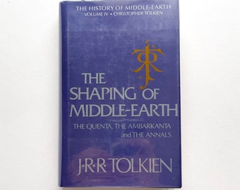 The Shaping of Middle-Earth: The Quenta, the Ambarkanta, and the Annals by J.R.R. Tolkien - The History of Middle-Earth Volume 4