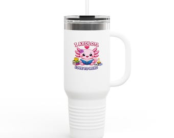 I Axolotl Love to Read Axolotl Travel Mug | 40oz Insulated Tumbler by GoldenVale Creations