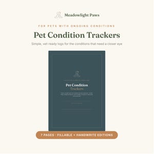 Op de afbeelding: Een donkerblauwgroen document voor het bijhouden van de conditie van huisdieren met de tekst Meadowlight Paws, For pets with ongoing conditions, Pet Condition Trackers, Simple, vet-ready logs for the conditions that need a closer eye, en 7 pages fillable + handwrite editions.