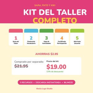 May include: A digital educational kit titled SARA, PATO Y KIKI KIT DEL TALLER COMPLETO. It lists five resources: Guía del Taller, Flashcards Vocabulario, Hoja de Actividades, Certificado Participación, and Mini Guía Docente. Includes 5 RECURSOS, DESCARGA INSTANTÁNEA, BILINGÜE.
