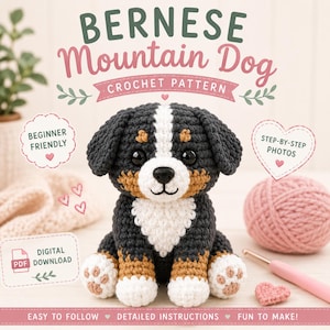May include: A crochet pattern for a Bernese Mountain Dog featuring a black, white, and brown stuffed dog toy. The text reads Bernese Mountain Dog, Crochet Pattern, Beginner Friendly, Step-by-Step Photos, Digital Download, Easy to Follow, Detailed Instructions, Fun to Make.