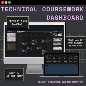 May include: A digital technical coursework dashboard displayed on a computer monitor and laptop screen. The interface features a dark theme with a calendar, class list, reminders, and a leetcode diary. Text includes "TECHNICAL COURSEWORK DASHBOARD", "FILTER BY CLASS CALENDAR", "TRACK ALL OF YOUR CLASSES IN ONE SPOT", "BUILT IN LEETCODE DIARY", and "CRUSH THE SEMESTER. OWN THE INTERVIEW."
