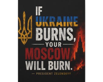 Ukraine Trident, If Ukraine Burns Your Moscow Will Burn Canvas