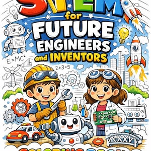 May include: A colouring book cover titled STEM for FUTURE ENGINEERS and INVENTORS COLOURING BOOK featuring a cartoon child in a hard hat holding a wrench and another in a lab coat holding a circuit board, with a small robot, rockets, and gears.