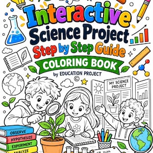Może przedstawiać: Kolorowanka zatytułowana Interactive Science Project Step by Step Guide od Education Project z ilustracjami dzieci przeprowadzających eksperymenty, rośliny w doniczce, probówek, globusa oraz różnych ikon o tematyce naukowej.
