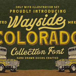 May include: A digital graphic featuring the text "ONLY WITH ILLUSTRATION SET PROUDLY INTRODUCING Wayside COLORADO Collection Font HAND DRAWN GOODS CRAFTED" in yellow on a dark green background, flanked by two yellow cactus illustrations and two yellow camper trucks.