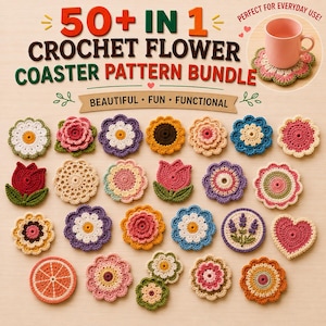 May include: A digital graphic displaying a 50+ in 1 crochet flower coaster pattern bundle. The image features various colorful crocheted floral and fruit-themed coasters, including tulips, sunflowers, and a citrus slice, with a pink mug on a coaster.