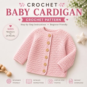 May include: A light pink crochet baby cardigan with six wooden buttons down the front. The text reads: CROCHET BABY CARDIGAN, CROCHET PATTERN, Step-by-Step Instructions, Beginner Friendly, SIZES Newborn to 24 Months, BEGINNER FRIENDLY, DETAILED INSTRUCTIONS, STEP-BY-STEP PHOTOS, INSTANT DOWNLOAD.