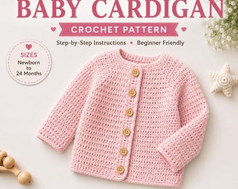 Crochet Baby Cardigan Pattern PDF, Baby Sweater & Jacket, Button Front Newborn Toddler Cardigan, 0-3 Months to 8T, Digital Download
