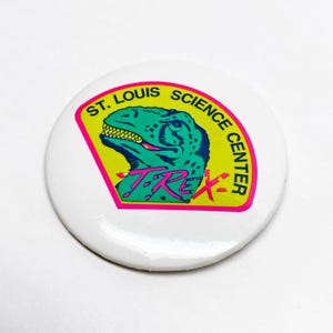 Vintage 1990s St. Louis Science Center T. Rex Dinosaur Exhibit Souvenir Pinback Button