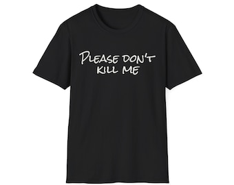 Please Don't Kill Me T-Shirt | Funny Scary
