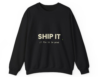 Ship It Fix It In Prod Sweatshirt, Funny Programmer Developer Gift