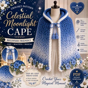 May include: A crochet pattern for a Celestial Moonlight Cape featuring a blue and white ombre hooded cape with a white border, tassel drawstrings, and floral hem details. The text includes Celestial Moonlight CAPE and PDF INSTANT DOWNLOAD.