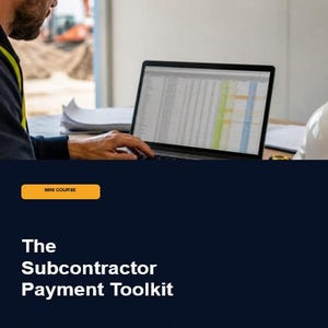 May include: A digital course titled The Subcontractor Payment Toolkit, featuring a yellow button labeled MINI COURSE, a description of a plain-English course for construction payments, and a note about a full course and workbook-linked system.