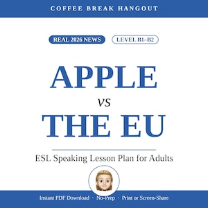 May include: A white educational document titled COFFEE BREAK HANGOUT with blue borders. It features the text REAL 2026 NEWS, LEVEL B1-B2, APPLE VS THE EU, and ESL Speaking Lesson Plan for Adults. A small cartoon avatar of a person is centered at the bottom.