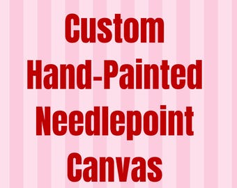 Custom Handpainted Needlepoint Canvas