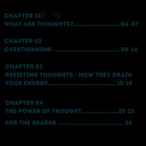 Puede incluir: Una p&aacute;gina negra con texto en color verde azulado titulada CONTENTS. Enumera CHAPTER 01 WHAT ARE THOUGHTS? 04-07, CHAPTER 02 OVERTHINKING 08-14, CHAPTER 03 RESISTING THOUGHTS / HOW THEY DRAIN YOUR ENERGY 15-19, CHAPTER 04 THE POWER OF THOUGHT 20-23, FOR THE READER 24.