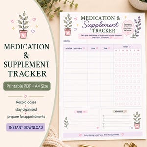 May include: A printable medication and supplement tracker sheet featuring a plant illustration, a table for medicine, dose, time, and daily checkboxes for the week. The text reads Medication & Supplement Tracker, Consistency is key, and You're taking care of you.