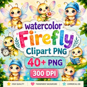 Puede incluir: Un conjunto gráfico digital que presenta luciérnagas en acuarela con ojos grandes y alas iridiscentes. El texto central dice watercolor Firefly Clipart PNG 40+ PNG 300 DPI. Las luciérnagas aparecen sosteniendo linternas, una flor o un libro.