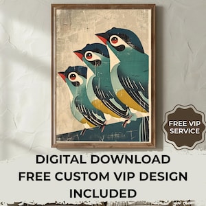 May include: A framed vertical wall art print featuring three stylized birds in shades of teal, blue, and yellow with red beaks, arranged in a row. The text reads: FREE VIP SERVICE, DIGITAL DOWNLOAD, FREE CUSTOM VIP DESIGN INCLUDED, and LM.