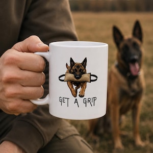 Get A Grip Mug | Belgian Malinois Coffee Mug | Dog Trainer Gift | Working Dog Handler Mug | 11oz & 15oz Mug