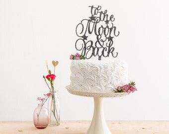 To The Moon and Back Cake Topper - Wedding Cake Decoration - Romantic Decoration - Engagement Party Cake Topper